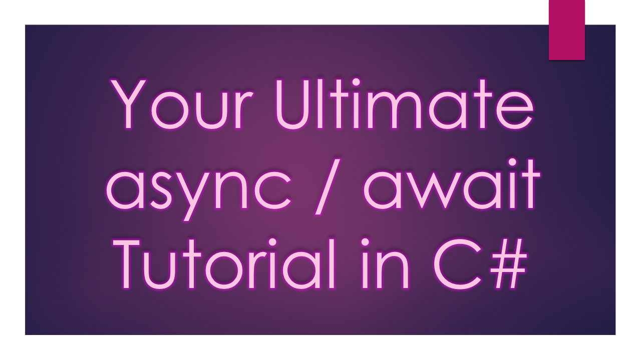 Introduction Your Ultimate async / await Tutorial in C